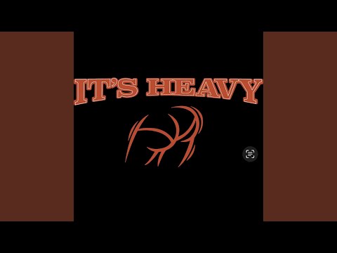 It's Heavy
