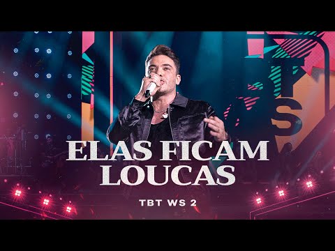 Wesley Safadão - Elas Ficam Loucas - TBT WS 2