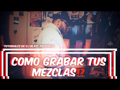 Tutoriales De DJ - Episodio 1 - Como Grabar Tus Mezclas ????????????