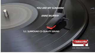 YOU ARE MY SUNSHINE   ANNE MURRAY  5.1 SURROUND SOUND (CD QUALITY)