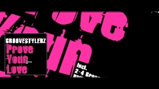 Groovestylerz - Prove your Love (Original Club Mix)