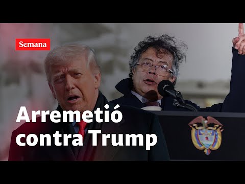 Presidente Petro estalló contra Trump, a pocos días de crucial reunión en la Casa Blanca