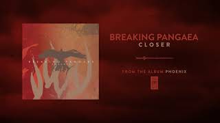 Breaking Pangaea "Closer"