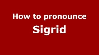 How to pronounce Sigrid