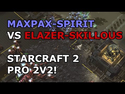 PRO 2V2!! - Elazer-SKillous vs MaxPax-Spirit! (BO3) - Starcraft 2