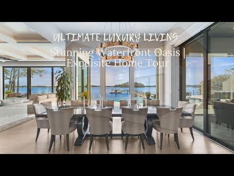 Ultimate Luxury Living: Stunning Waterfront Oasis | Exquisite Home Tour