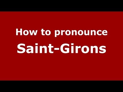 How to pronounce Saint-Girons (French/France) - PronounceNames.com