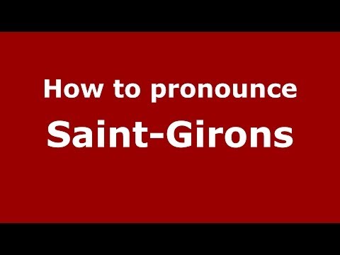 How to pronounce Saint-Girons