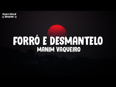 FORRÓ E DESMANTELO - Manim Vaqueiro (Letra\Lyrics)