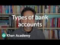 Types Of Bank Accounts Banking Financial Literacy Khan Academy