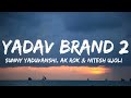 Sunny Yaduvanshi, AK Rok & Nitesh Ujoli - Yadav Brand 2 (Rao Sahab) (lyrics)