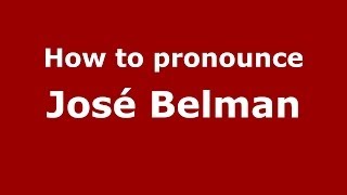 How to pronounce José Belman