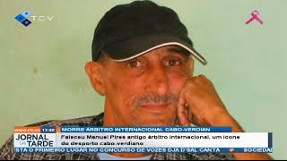 Faleceu Manuel Pires Antigo árbitro internacional, um ícone do desporto cabo-verdiano