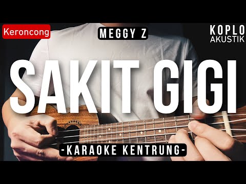 Sakit Gigi - Meggy Z (KARAOKE KENTRUNG + BASS)