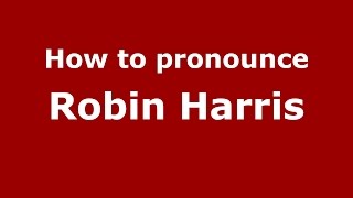 How to pronounce Robin Harris