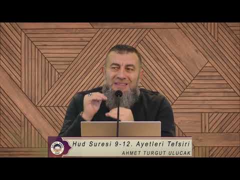 Tefsir Dersleri | Hud Suresi 9-12. Ayetleri | Nankör İnsan Karakteri... | Ahmet Turgut Ulucak