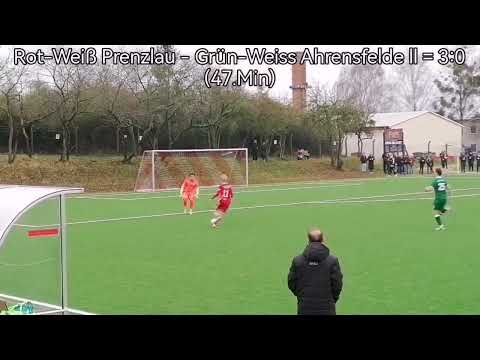 Rot- Weiß Prenzlau - Grün Weiss Ahrensfelde ll (Alle Tore)