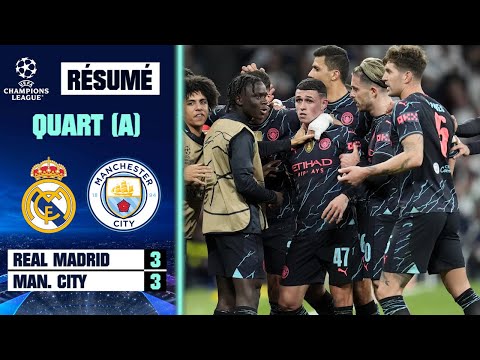 Résumé : Real Madrid 3-3 Manchester City - Ligue des champions (quart de finale aller)