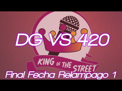 420 VS DG ||Gran Final|| Fecha Relámpago 1 King Of The Street