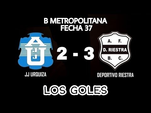 B Metro : J.J. URQUIZA 2 - 3 RIESTRA (Los Goles)