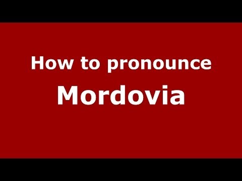 How to pronounce Mordovia (Russian/Russia)  - PronounceNames.com