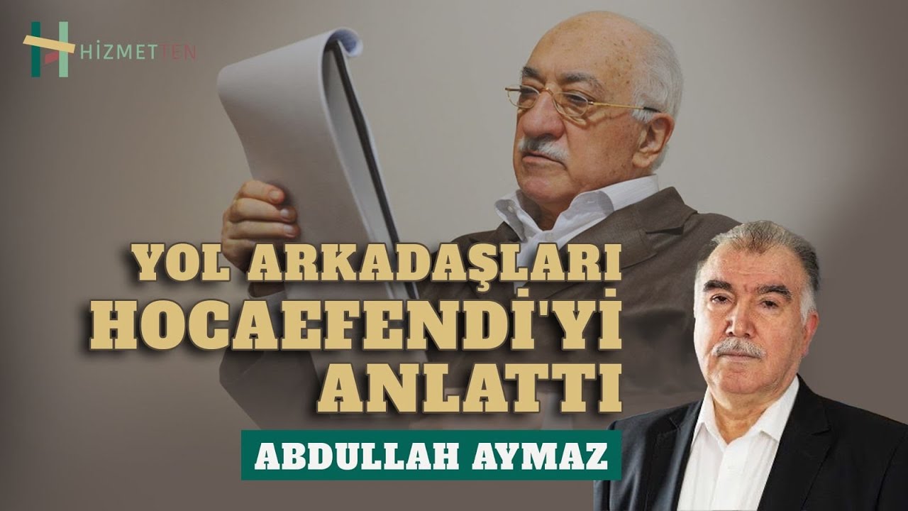 YOL ARKADAŞLARI HOCAEFENDİ'Yİ ANLATTI | ABDULLAH AYMAZ