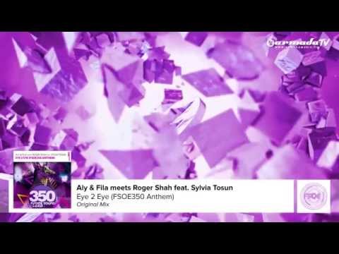 Aly & Fila meets Roger Shah feat Sylvia Tosun - Eye 2 Eye FSOE350 Anthem