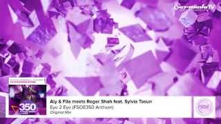 Aly & Fila meets Roger Shah feat Sylvia Tosun - Eye 2 Eye FSOE350 Anthem