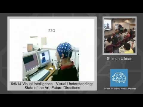 6/9/14 Visual Intelligence - Shimon Ullman: Visual Understanding: Future Directions