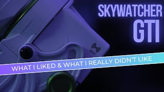 Skywatcher GTI: What I liked and what I really didn't like!