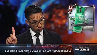 Solución a la Basura, Glp Vs Gasolina, Senador no paga impuestos – #Antinoti , Jueves 31 de Agosto 2017