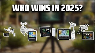 The Top 5 Best Weather Station in 2025 - Must Watch Before B