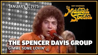 Gimme Some Lovin' - The Spencer Davis Group | The Midnight Special   January 3, 1975