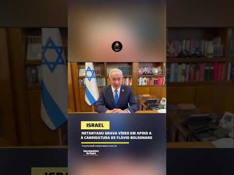 Netanyahu grava video em apoio à candidatura de Flávio Bolsonaro