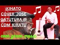 KIHATO COVER BY JOSE GATUTURA CDM KIRATU