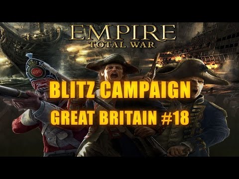 GREAT BRITAIN BLITZ CAMPAIGN - Empire Total War #18
