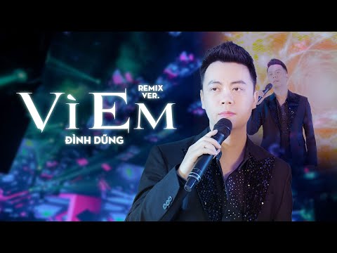 VÌ EM (HUYPT REMIX) - ĐÌNH DŨNG | Hỏi Trái Tim Ơi Đau Không Người Mình Mãi Thương Chẳng Câu Giã Từ