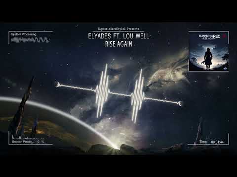 Elyades ft.  Lou Well - Rise Again [HQ Edit]