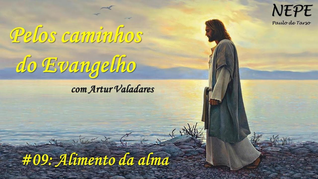 Pelos caminhos do Evangelho #09 - Alimento da alma