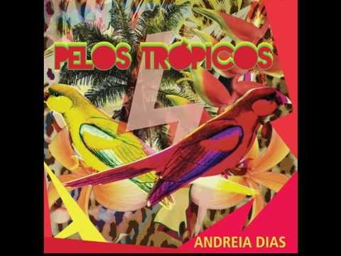 Pelos Trópicos- 2013- Andreia Dias (Completo)