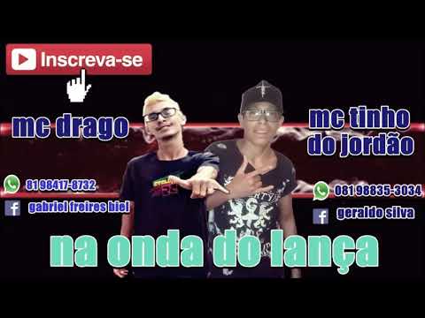 MC DRAGO FEAT MC TINHO DO JORDÃO_-_NA ONDA DO LANÇA_-_BREGA FUNK 2019