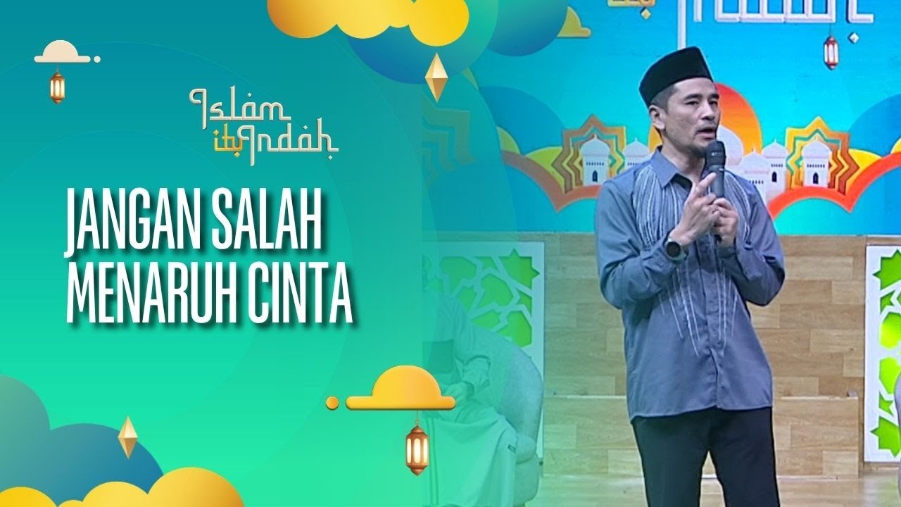 Jangan Salah Menaruh Cinta - ISLAM ITU INDAH (10/10/26) P4