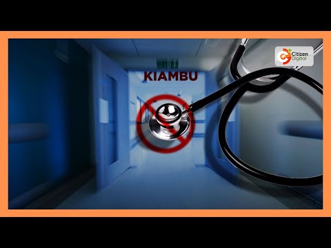 KMPDU yadai zaidi ya watu 670 wamefariki Kiambu tangu mgomo wa madaktari kuanza