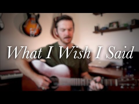 What I Wish I Said - Matt Kelley (original song)