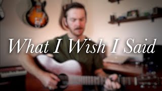 What I Wish I Said - Matt Kelley (original song)