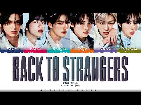 TWS 'Back To Strangers' Lyrics (투어스 Back To Strangers 가사) [Color Coded Han_Rom_Eng] | ShadowByYoongi