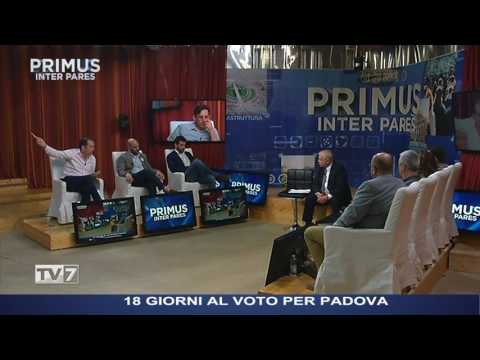 Primus Inter Pares del 24/05/2017 - 18 Giorni al voto per Padova (3 di 3)
