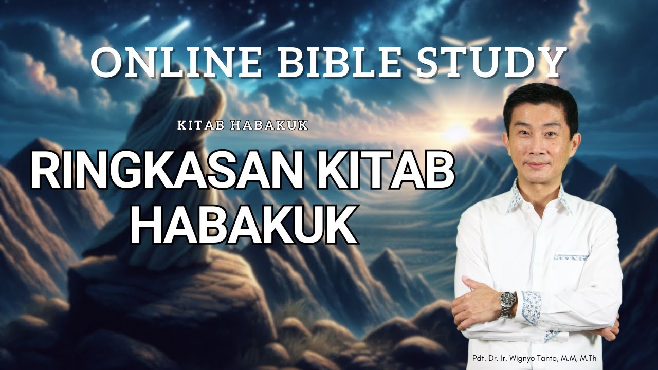 Kitab Habakuk – Ringkasan – Pdt. Dr. Ir. Wignyo Tanto, M.M, M.Th