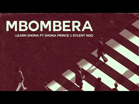 Mbombera - Learn Shona & Sylent Nqo ft Shona Prince (Official Lyric Video)