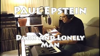 Paul Epstein - Dark And Lonely Man